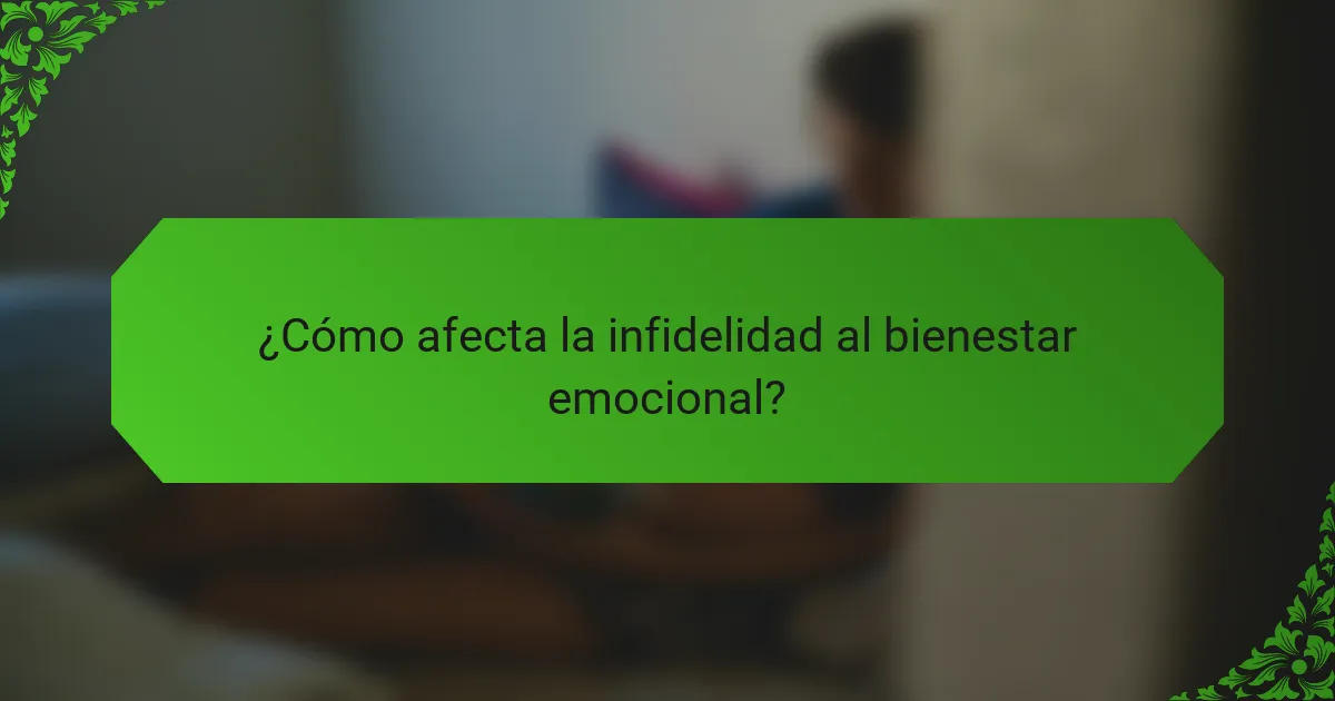 ¿Cómo afecta la infidelidad al bienestar emocional?